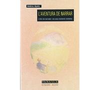 L' aventura de narrar: L' ofici de narrador i els seus moments inefables (Edicions en català)