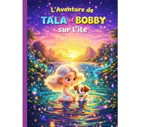 L’Aventure de Tala et Bobby sur l’Île: Une adorable histoire d’animaux pour les enfants de 3 à 5 ans (Les Grandes Aventures de Tala)