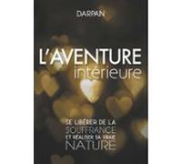 l aventure interieure: se liberer de la souffrance et realiser savraie