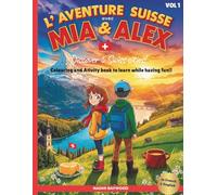 L' Aventure Suisse avec Mia & Alex - Colouring and Activity Book: Discover 5 Swiss Cities - Bilingual French & English (Joyful Colouring & Activity Books)