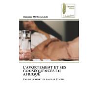 L’AVORTEMENT ET SES CONSÉQUENCES EN AFRIQUE: Cas de la mort de la fille Syntia