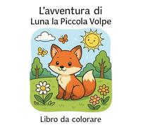 L’avventura di Luna la Piccola volpe (I racconti di Aika)