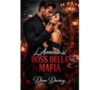 L’Avvocata del Boss della Mafia: Un dark mafia romance di potere, ossessione e di un boss criminale che non lascia mai andare ciò che è suo (Dark ... Pericolosa ed Erotismo Psicologico Intenso)