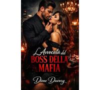 L’Avvocata del Boss della Mafia: Un dark mafia romance di potere, ossessione e di un boss criminale che non lascia mai andare ciò che è suo (Dark ... Pericolosa ed Erotismo Psicologico Intenso)