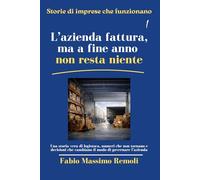 L’azienda fattura, ma a fine anno non resta niente (Storie di imprese che funzionano)