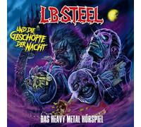 L.B. Steel - das Heavy Metal Hörspiel - L.B. Steel und die Geschöpfe der Nacht