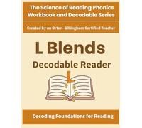 L Blends Decodable Reader: Science of Reading Aligned Decodable Text for Beginning Consonant Blends (bl, cl, fl, gl, pl, sl): The Science of Reading ... by an Orton-Gillingham-Certified Teacher)