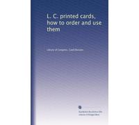 L. C. printed cards, how to order and use them
