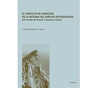 l conflicto de Gibraltar en la historia del derecho internacional: Del Tratado de Utrecht a Naciones Unidas: 152 (Carlos III. Historia del Derecho)