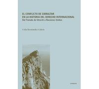 l conflicto de Gibraltar en la historia del derecho internacional: Del Tratado de Utrecht a Naciones Unidas: 152 (Carlos III. Historia del Derecho)