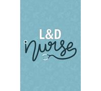 L&D Nurse: Blank Lined Journal For L and D Nurse| Future Labor and Delivery Nurse Practitioner Notebook Gift| Registered L&D Nursing Student ... Baby Catcher Delivery Nurse 6x9 Inch Journal