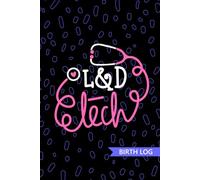 L&D Tech - Birth Log: Keepsake Birth Log Book for All Birth Workers, L&D Technician, Future Labor and Delivery Technician Practitioner, and Technologist Student Gift