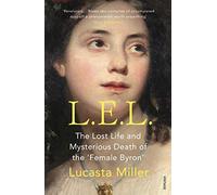 L.E.L.: The Lost Life and Mysterious Death of the ‘Female Byron’