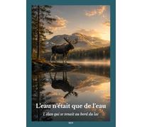 L’eau n’était que de l’eau: L’élan qui se tenait au bord du lac