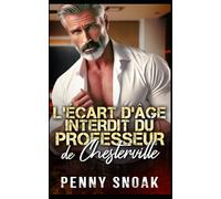L’Écart d’Âge Interdit du Professeur de Chesterville: Une romance interdite entre un professeur et une grande différence d'âge (Série Les Secrets Interdits de Chesterville)