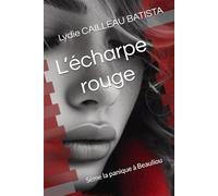L’écharpe rouge: Sème la panique à Beauliou