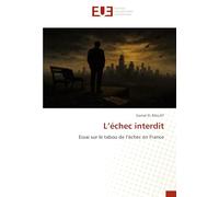 L'échec interdit: Essai sur le tabou de l'échec en France
