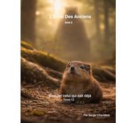 L’Écho Des Anciens- Acte 2: Écouter celui qui sait déjà - Tome 12 (Origine de la Forêt d’Or)