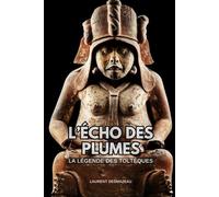 L’Écho des Plumes: La légende des Toltèques
