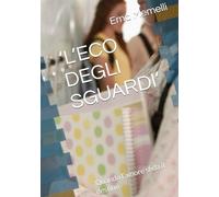 ‘L’ECO DEGLI SGUARDI’: ‘Quando l’amore sfida il destino