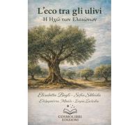 L’eco tra gli ulivi - Η Ηχώ των Ελαιώνων: Η Ηχώ των Ελαιώνων