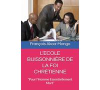 L’ECOLE BUISSONNIÈRE DE LA FOI CHRÉTIENNE: “Pour l’Homme Essentiellement Mort”