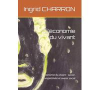 L’économie du vivant: L’économie du vivant : savoir, compétitivité et avenir social