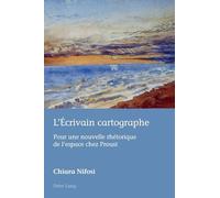 L’Écrivain cartographe: Pour une nouvelle rhétorique de l'espace chez Proust: 50 (European Connections)