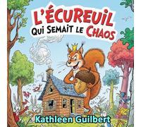 L’Écureuil Qui Semait Le Chaos