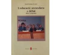 L Educacio Secundaria A Debat. Idees I Propostes
