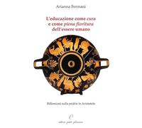 L’educazione come «cura» e come «piena fioritura» dell’essere umano. Riflessioni sulla «paideia» in Aristotele (Il giogo)