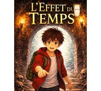 L’Effet du Temps - Roman illustrés d’Aventure Jeunesse (8-13 ans) - Mystère, magie et Catacombes de Paris: Tome 1