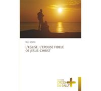 L’EGLISE, L’EPOUSE FIDELE DE JESUS-CHRIST