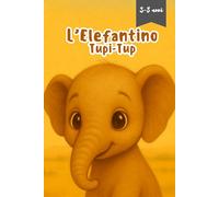 L’Elefantino Tupi-Tup: Una dolce fiaba educativa sulla scoperta del mondo