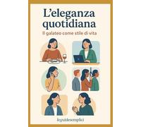 L’eleganza quotidiana: Il galateo come stile di vita
