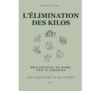 L’élimination des kilos: Mon journal de bord SUR 12 SEMAINES