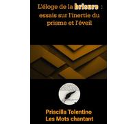 L’Éloge de la brisure : essais sur l’inertie du prisme et l’éveil