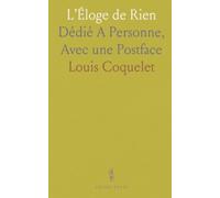 L’Éloge de Rien: Dédié A Personne, Avec une Postface