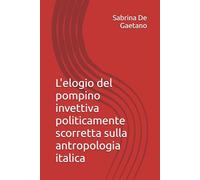 L’elogio del pompino: Invettiva politicamente scorretta sulla antropologia italica