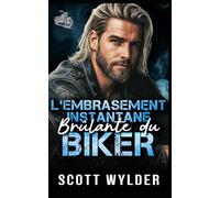 L’Embrasement Instantané Brûlant du Biker: Une romance biker amour instantané coincés ensemble: 10 (Série « La faiblesse brûlante du motard)