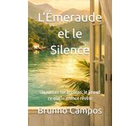 L’Émeraude et le Silence: Un roman sur le corps, le lieu et ce que le silence révèle