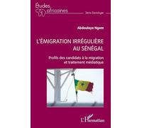 L’émigration irrégulière au Sénégal: Profils des candidats à la migration et traitement médiatique