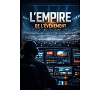 L’EMPIRE DE L’ÉVÉNEMENT: La Méthode de Rupture pour les Créateurs : Souveraineté, Immersion et Ingénierie du Monument Numérique.