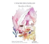L’ENCRE DES PAPILLES: Recettes et Récits (Les Livres Collaboratifs Rencontre des Auteurs Francophones)