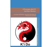 L’Energia del K’I nel tuo Nome: Psicologia dell’Identità e Vibrazione Nominale nel Percorso di cura K’I DO (l'Energia del K'i Do)