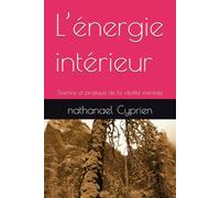 L’énergie intérieur: Science et pratique de la vitalité mentale