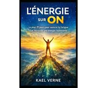 L’Énergie sur ON: Le plan 21 jours pour vaincre la fatigue et retrouver une énergie rayonnante avec des recettes simples de smoothies détox et petit-déjeuner.