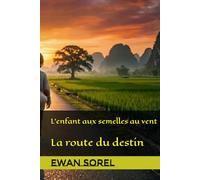 L’enfant aux semelles au vent: La route du destin