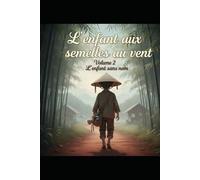 L’enfant aux semelles au vent volume 2: L’enfant sans nom