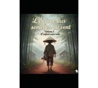 L’enfant aux semelles au vent volume 2: L’enfant sans nom